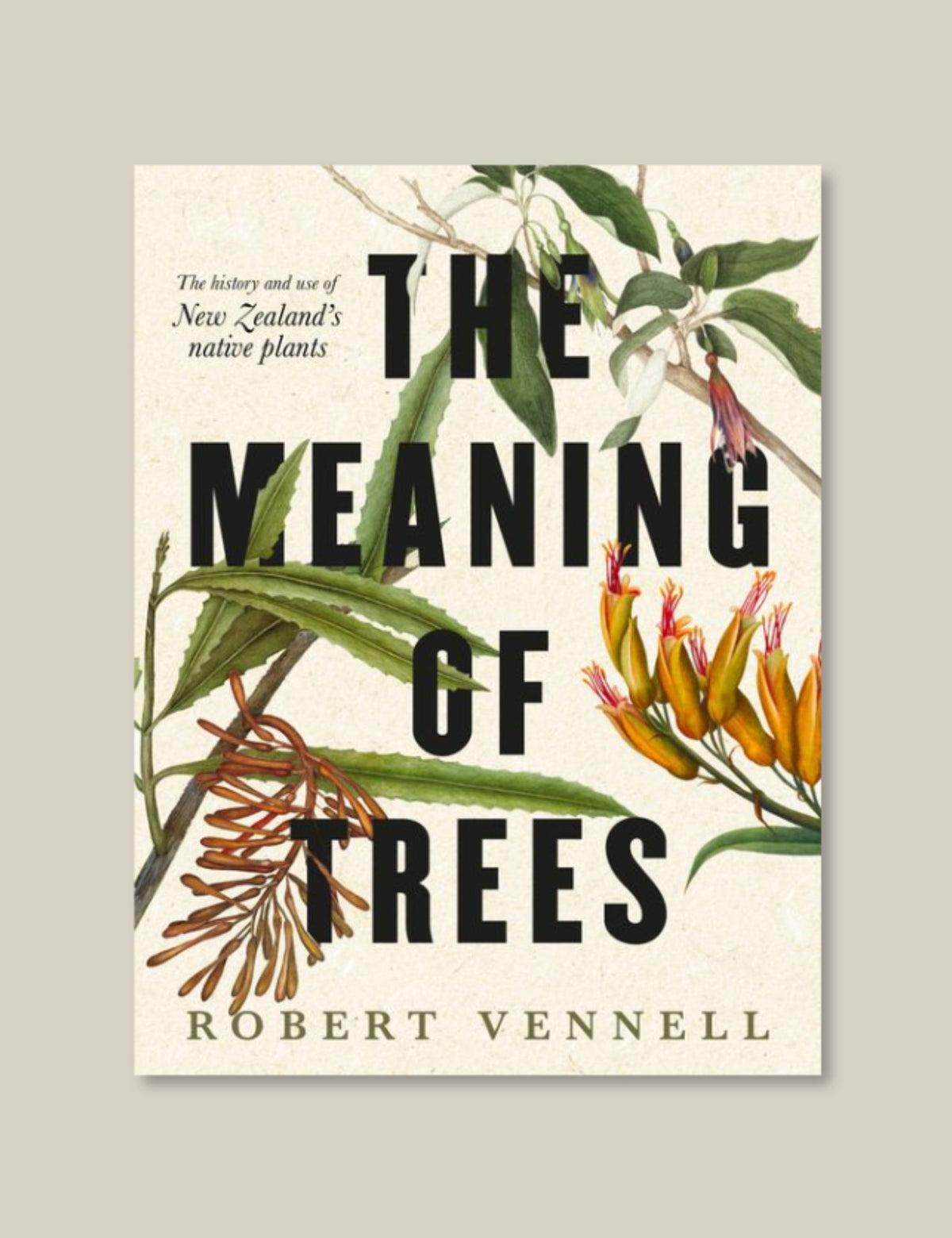 The Meaning of Trees: The history and use of New Zealand's native plants