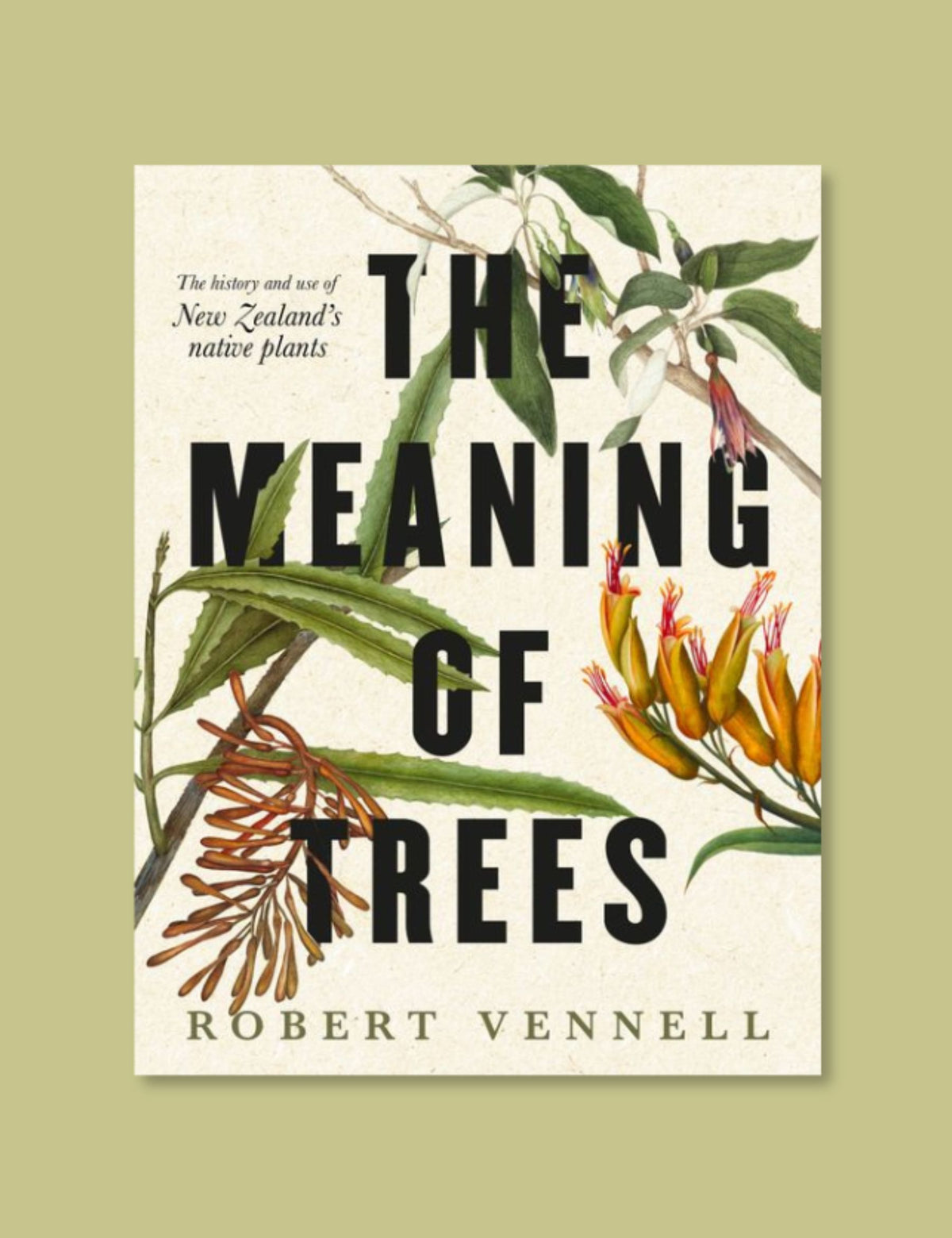 The Meaning of Trees: The history and use of New Zealand's native plants